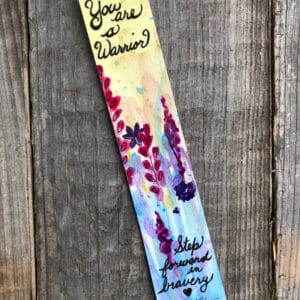 You are a Warrior Inspirational Bookmark painted by Jennifer L. Norman - Artist